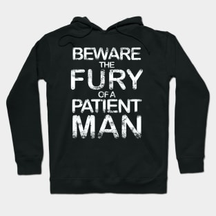 Beware the fury of a patient man Hoodie